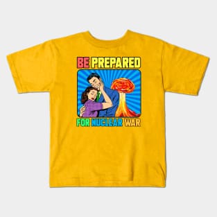 BE PREPARED FOR NUCLEAR WAR Kids T-Shirt